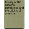 History of the Express Companies and the Origins of American door Alexander Lovett Stimson