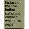 History of the Five Indian Nations of Canada Which Are Depen door Cadwallader Colden