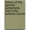History of the German Settlements and of the Lutheran Church by Gd Bernheim