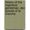 History of the Ingenious Gentleman, Don Quixote of La Mancha door Onbekend