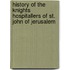 History of the Knights Hospitallers of St. John of Jerusalem