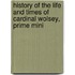 History of the Life and Times of Cardinal Wolsey, Prime Mini