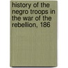 History of the Negro Troops in the War of the Rebellion, 186 door George Washington Williams