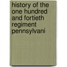 History of the One Hundred and Fortieth Regiment Pennsylvani door Robert Laird Stewart