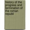 History of the Progress and Termination of the Roman Republi door Onbekend