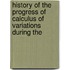 History of the Progress of Calculus of Variations During the