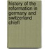 History of the Reformation in Germany and Switzerland Chiefl