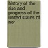 History of the Rise and Progress of the United States of Nor