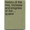 History of the Rise, Increase and Progress of the ... Quaker door Willem Sewel