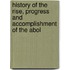 History of the Rise, Progress and Accomplishment of the Abol