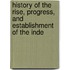 History of the Rise, Progress, and Establishment of the Inde