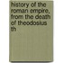 History of the Roman Empire, from the Death of Theodosius th