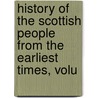 History of the Scottish People from the Earliest Times, Volu by Thomas Thomson
