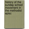 History of the Sunday School Movement in the Methodist Episc door Addie Grace Wardle