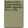 History of the Three Hundred Fiftieth Regiment of U. S. Infa by Proctor M. Fiske