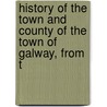 History of the Town and County of the Town of Galway, from t door James Hardiman