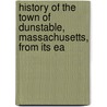 History of the Town of Dunstable, Massachusetts, from Its Ea door George Bailey Loring