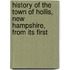 History of the Town of Hollis, New Hampshire, from Its First