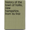 History of the Town of Hollis, New Hampshire, from Its First door Samuel Thomas Worcester