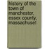 History of the Town of Manchester, Essex County, Massachuset