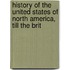 History of the United States of North America, Till the Brit
