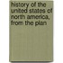History of the United States of North America, from the Plan