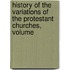 History of the Variations of the Protestant Churches, Volume