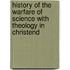 History of the Warfare of Science with Theology in Christend
