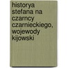 Historya Stefana Na Czarncy Czarnieckiego, Wojewody Kijowski by Kazimierz Jzef Turowski