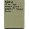 Historya Stoecznego Krlestw Galicyi I Lodomeryi Miasta Lwowa door Ignacy Chodynicki
