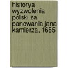 Historya Wyzwolenia Polski Za Panowania Jana Kamierza, 1655 door Antoni Walewski
