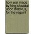 Holy War Made by King Shaddai Upon Diabolus, for the Regaini