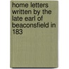 Home Letters Written by the Late Earl of Beaconsfield in 183 door Right Benjamin Disraeli