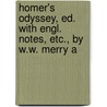Homer's Odyssey, Ed. with Engl. Notes, Etc., by W.W. Merry a by Homeros