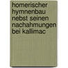 Homerischer Hymnenbau Nebst Seinen Nachahmungen Bei Kallimac door Arthur Ludwich