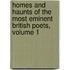 Homes And Haunts Of The Most Eminent British Poets, Volume 1