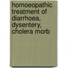 Homoeopathic Treatment of Diarrhoea, Dysentery, Cholera Morb door Benjamin Franklin Joslin