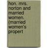 Hon. Mrs. Norton and Married Women. (Married Women's Propert door Robert Arthur Arnold