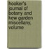 Hooker's Journal of Botany and Kew Garden Miscellany, Volume