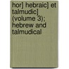 Hor] Hebraic] Et Talmudic] (Volume 3); Hebrew and Talmudical door John Lightfoot