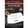 How To Write And Design A Professional Resume To Get The Job door Dale Mayer