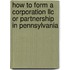 How To Form A Corporation Llc Or Partnership In Pennsylvania