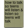 How to Talk So Teens Will Listen & Listen So Teens Will Talk door Elaine Mazlish