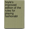 Hoyle's Improved Edition of the Rules for Playing Fashionabl door Edmond Hoyle
