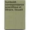 Humboldt. Correspondance Scientifique Et Littraire, Recueill door Friedrich Wilhelm H. Alexander Humboldt