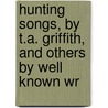 Hunting Songs, by T.A. Griffith, and Others by Well Known Wr door T.A. Griffith
