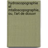 Hydroscopographie Et Mtalloscopographie, Ou, L'Art de Dcouvr by Carri