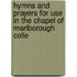 Hymns and Prayers for Use in the Chapel of Marlborough Colle