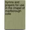 Hymns and Prayers for Use in the Chapel of Marlborough Colle door College Marlborough