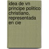 Idea de Vn Principe Politico Christiano, Representada En Cie door Diego Saavedra Fajardo